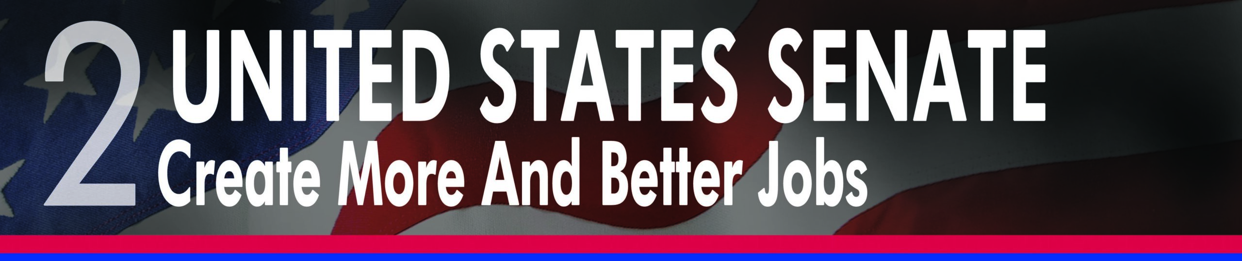 United States Senate: Create More and Better Jobs